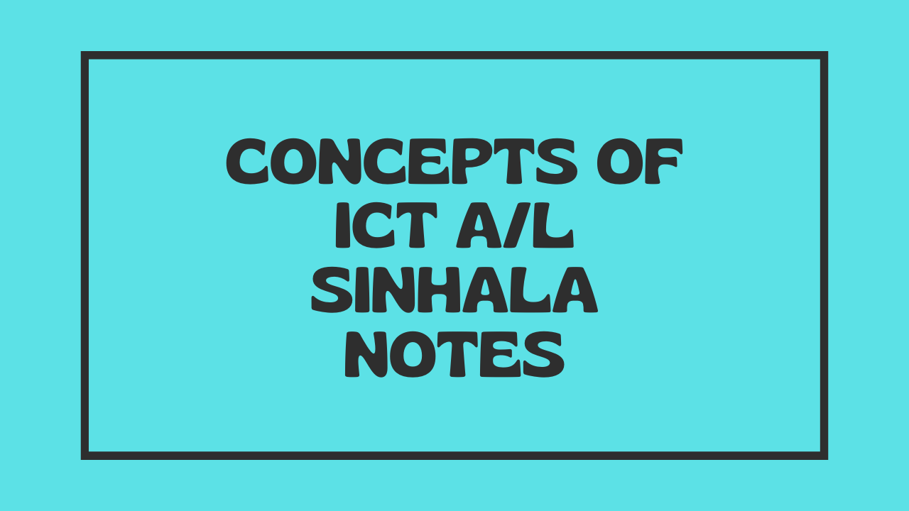Concepts of ICT A/L Sinhala Notes