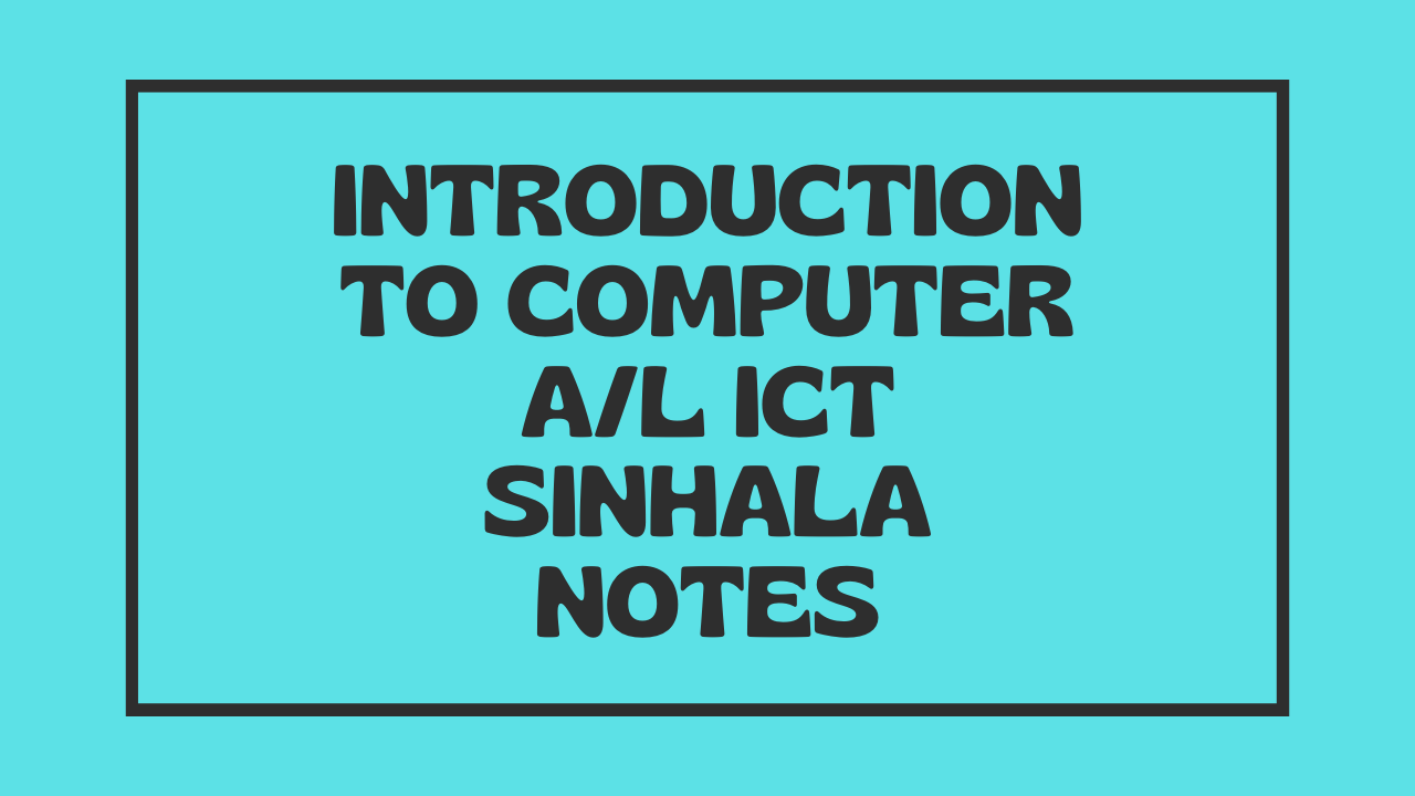 Introduction to Computer A/L ICT Sinhala Notes