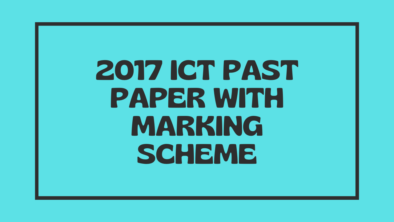 2017 ICT Past Paper with Marking Scheme