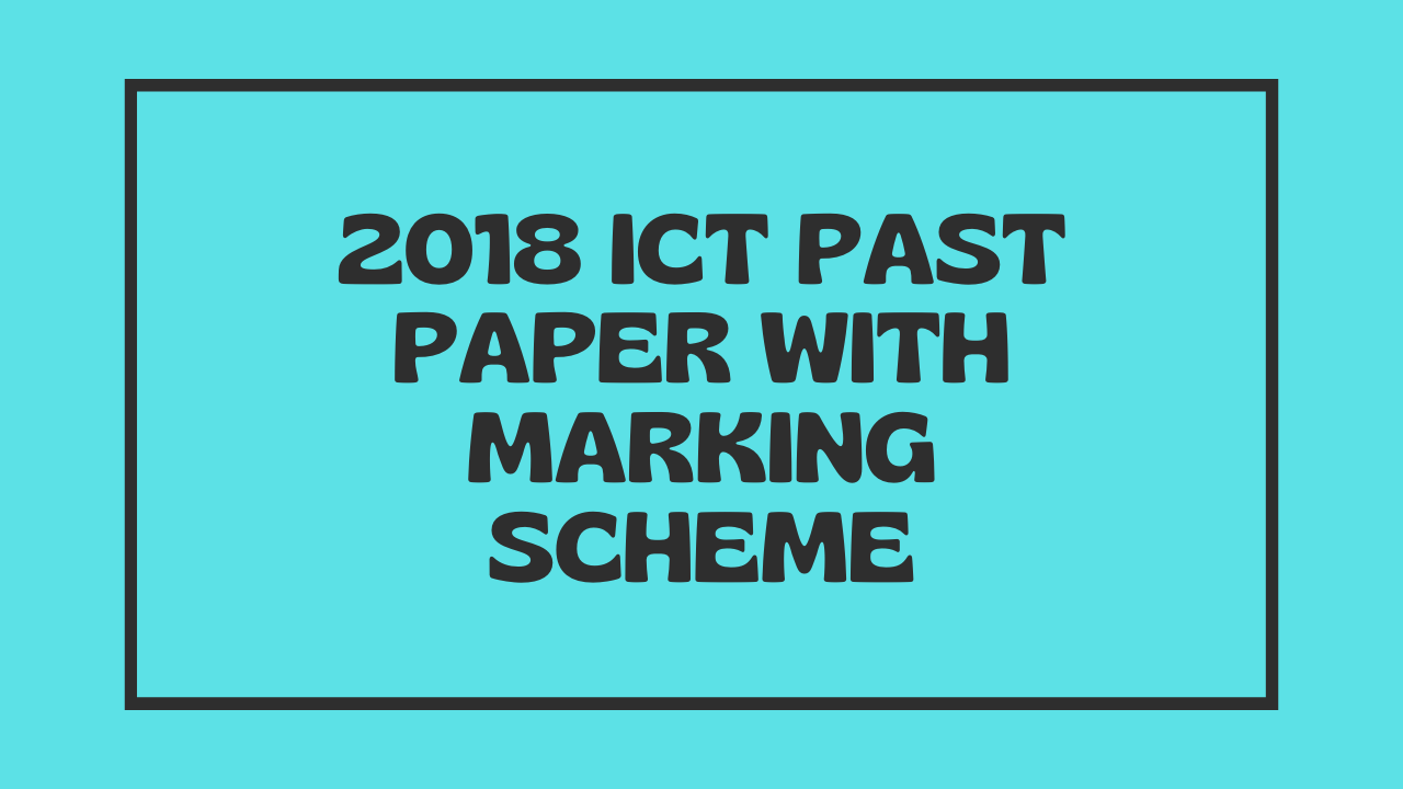 2018 ICT Past Paper with Marking Scheme