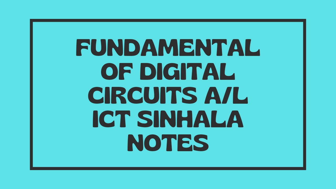 Fundamental of Digital Circuits A/L ICT Sinhala Notes