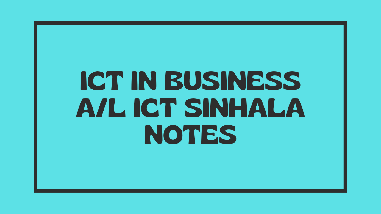 ICT in Business A/L ICT Sinhala Notes