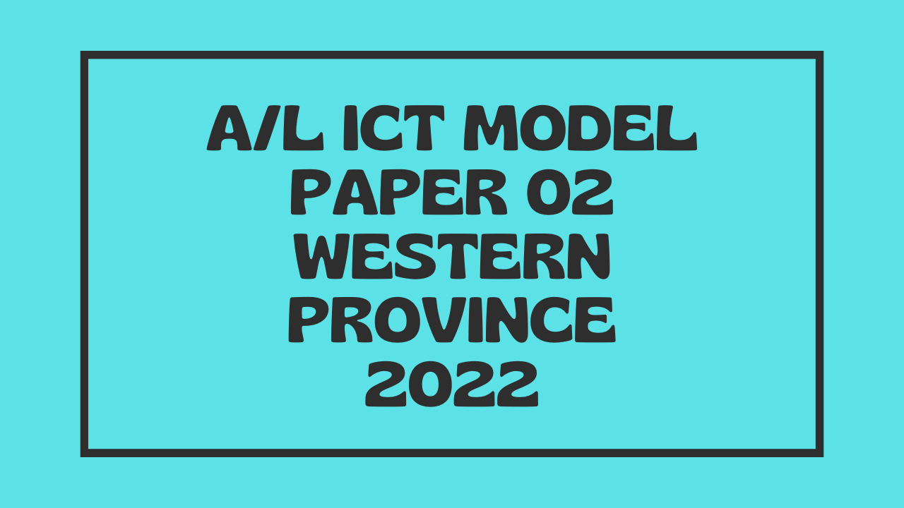 A/L ICT Model Paper 02 Western Province 2022