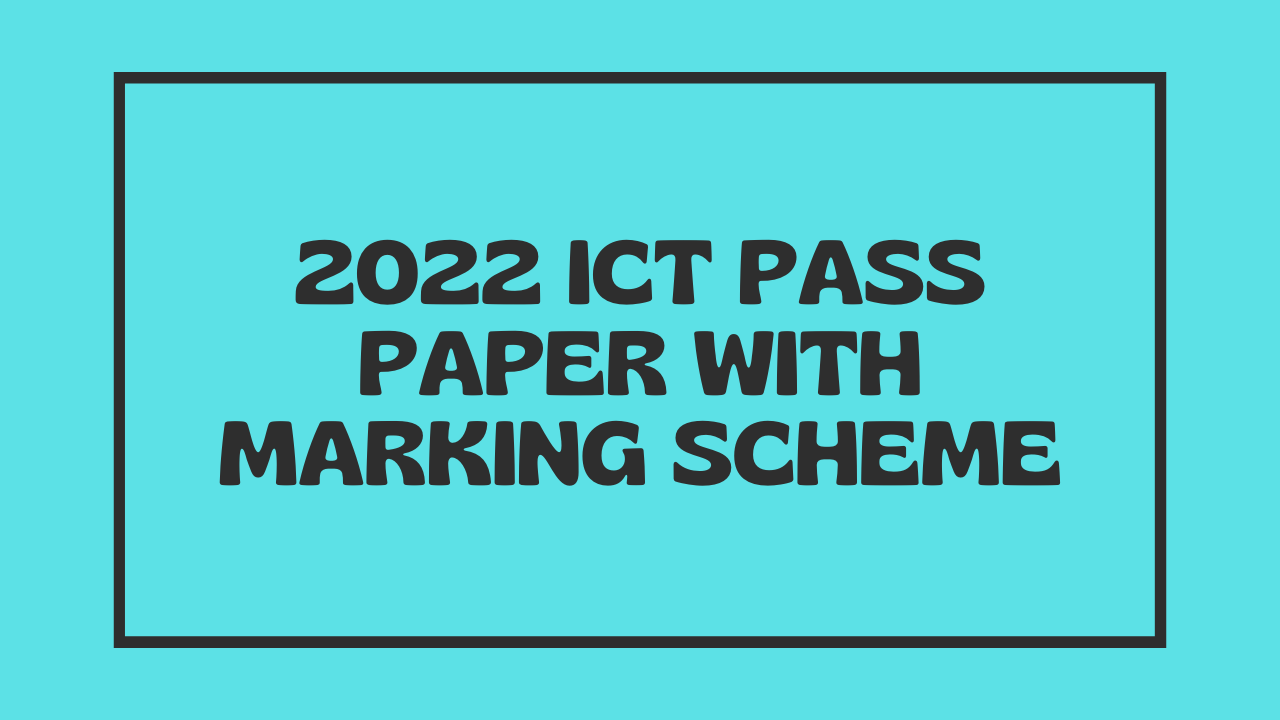 2022 ICT Pass Paper with Marking Scheme