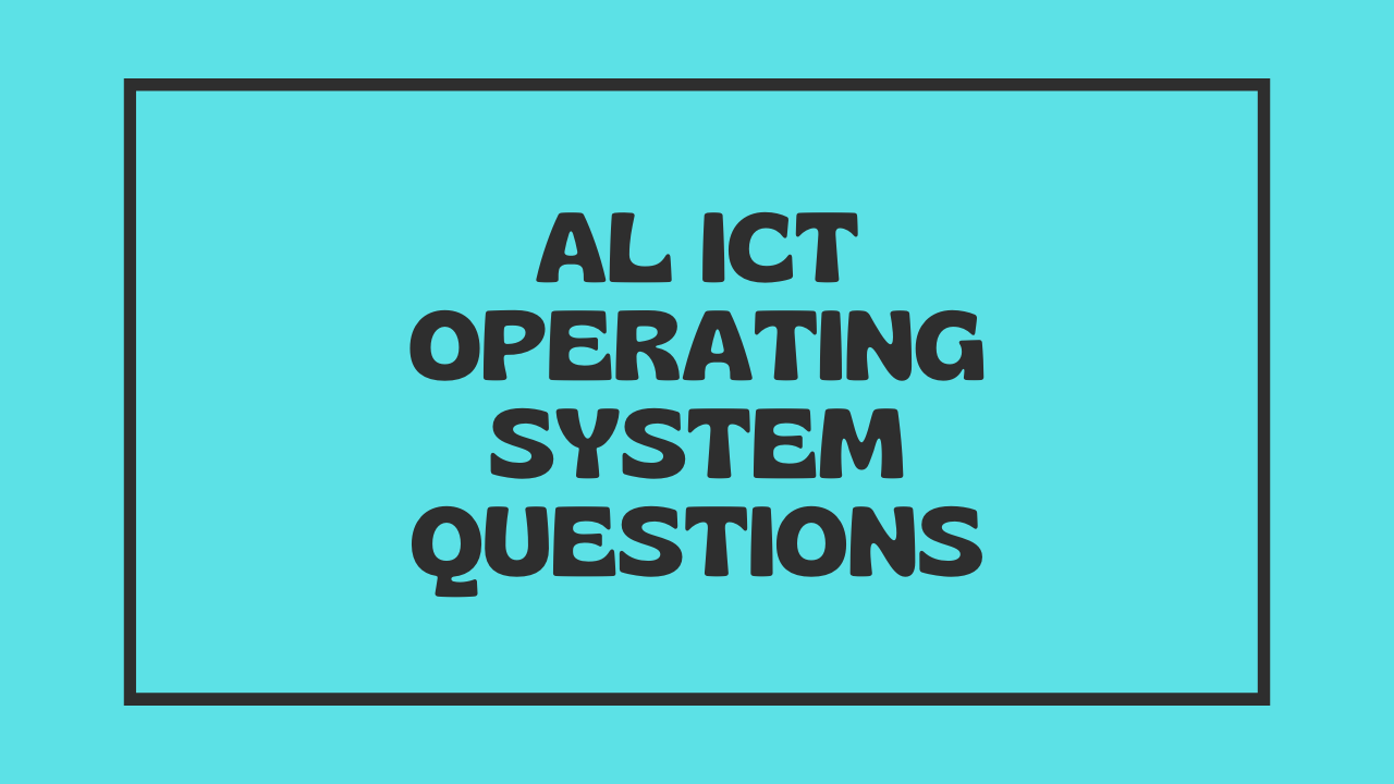 AL ICT Operating System Questions lesson 5